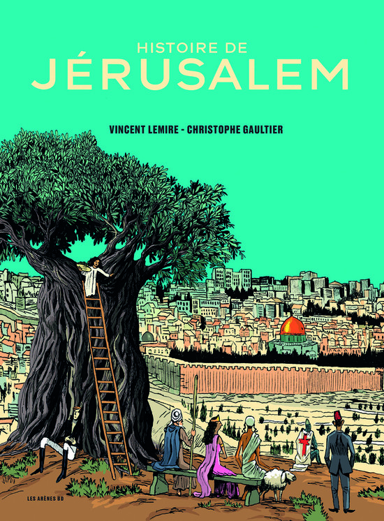 Jérusalem, ville trois fois sainte, mille fois disputée Jérusalem, ville trois fois sainte, mille fois disputée