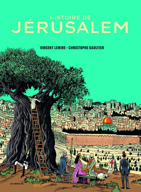 JÉRUSALEM, VILLE TROIS FOIS SAINTE, MILLE FOIS DISPUTÉE